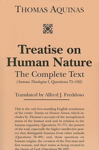 Treatise on Human Nature: The Complete Text (Summa Theologiae I, Questions 75-102)