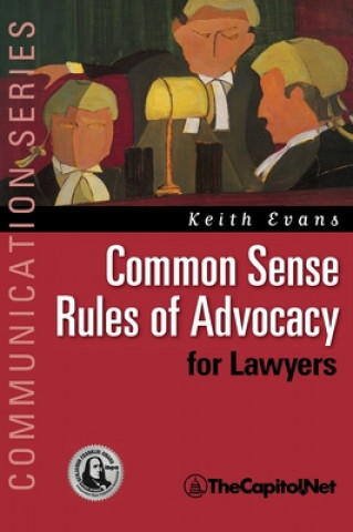 Common Sense Rules of Advocacy for Lawyers