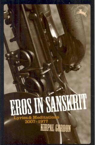 Eros in Sanskrit: Lyrics & Meditations, 2007-1977
