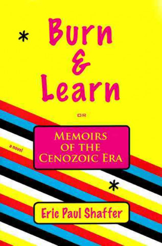 Burn & Learn or Memoirs of the Cenozoic Era