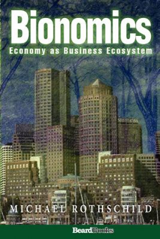 Bionomics: Economy as Business Ecosystem