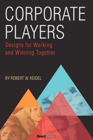 Corporate Players: Designs for Working and Winning Together