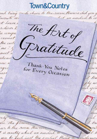 Town & Country the Art of Gratitude: Thank-You Notes for Every Occasion