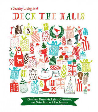 Country Living Deck the Halls: Christmas Notecards, Labels, Ornaments, and Other Festive & Fun Projects