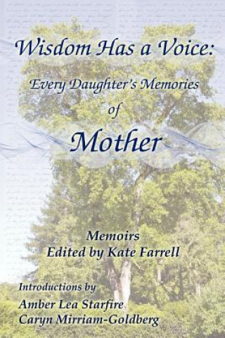 Wisdom Has a Voice: Every Daughter's Memories of Mother