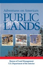 Adventures on America's Public Lands: Adventures on America's Public Lands
