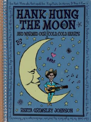 Hank Hung the Moon: And Warmed Our Cold, Cold Hearts