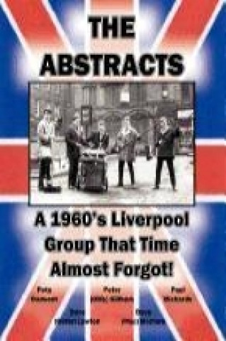 The Abstracts - A 1960's Liverpool Group That Time Almost Forgot!