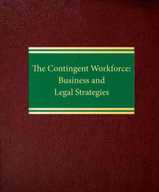 The Contingent Workforce: Business and Legal Strategies