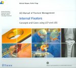 AO Manual of Fracture Management: Internal Fixators: Concepts and Cases Using LCP/LISS [With DVD ROM]