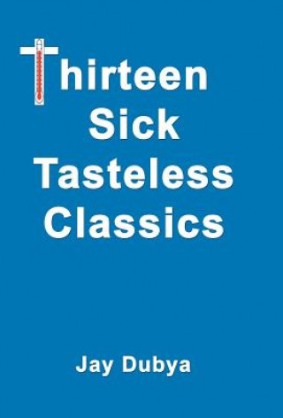 Thirteen Sick Tasteless Classics