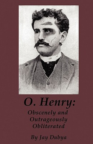 O. Henry: Obscenely and Outrageously Obliterated