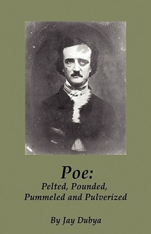 Poe: Pelted, Pounded, Pummeled and Pulverized