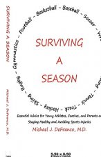 Surviving a Season: Essential Advice for Young Athletes, Coaches, and Parents on Staying Healthy and Avoiding Sports Injuries