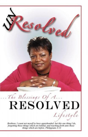 Unresolved: The Blessings of a Resolved Lifestyle