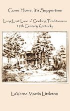 Come Home, It's Suppertime: Long Lost Lore of Cooking Traditions in 19th Century Kentucky