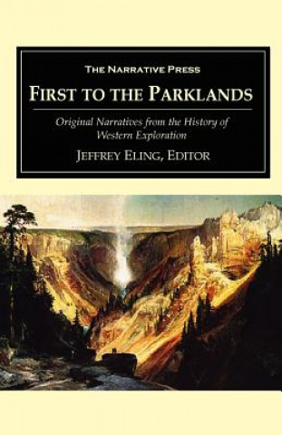 First to the Parklands: Original Narratives from the History of Western Exploration