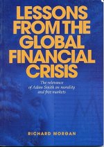 Lessons from the Global Financial Crisis: The Relevance of Adam Smith on Morality and Free Markets