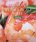 The Louisiana Seafood Bible: Shrimp