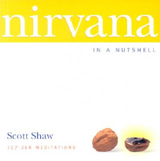 Nirvana in a Nutshell: 157 Zen Meditations