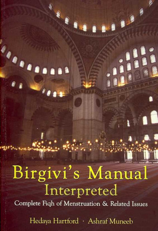 Birgivi's Manual Interpreted: Complete Fiqh of Menstruation & Related Issues