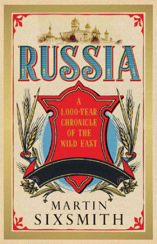 Russia: A 1,000 Year Chronicle of the Wild East