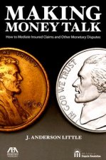 Making Money Talk: How to Mediate Insured Claims and Other Monetary Disputes
