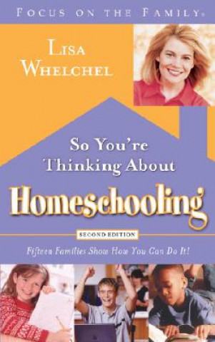 So You're Thinking about Homeschooling: Fifteen Families Show How You Can Do It!