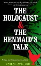 The Holocaust and the Henmaids Tale: A Case for Comparing Atrocities