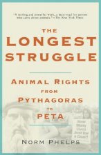 The Longest Struggle: Animal Advocacy from Pythagoras to PETA