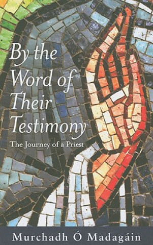 By the Word of Their Testimony: The Journey of a Priest