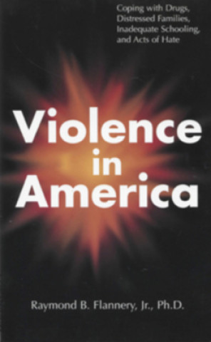 Violence in America: Coping with Drugs, Distressed Families, Inadequate Schooling, and Acts of Hate