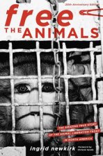 Free the Animals: The Amazing True Story of the Animal Liberation Front