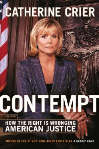 Contempt: How the Right Is Wronging American Justice