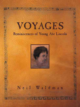 Voyages: Reminiscences of Young Abe Lincoln