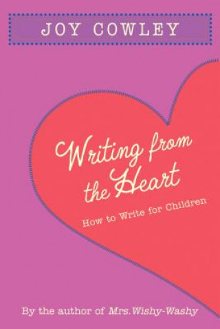 Writing from the Heart: How to Write for Children