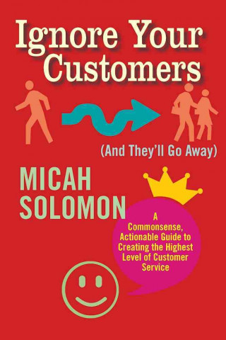 Ignore Your Customers (and They'll Go Away)