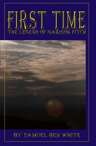 First Time: The Legend of Garison Fitch