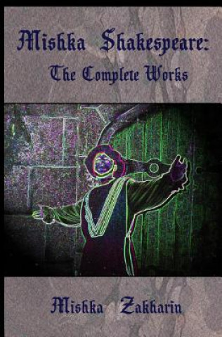 Mishka Shakespeare: The Complete Works