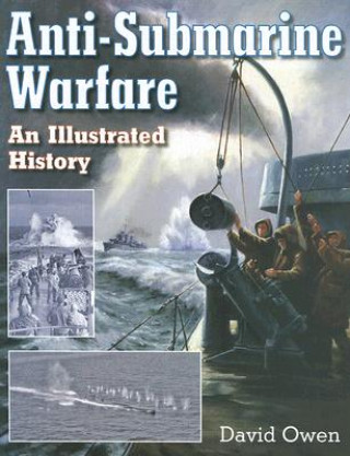 Anti-Submarine Warfare: An Ilustrated History