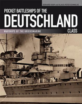 Pocket Battleships of the Deutschland Class: Deutschland/Lutzow - Admiral Scheer - Admiral Graf Spee