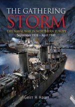 The Gathering Storm: The Naval War in Northern Europe, September 1939-April 1940