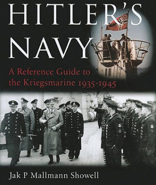 Hitler's Navy: A Reference Guide to the Kriegsmarine, 1935-1945