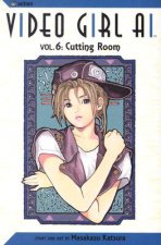 Video Girl AI, Vol. 6: Cutting Room