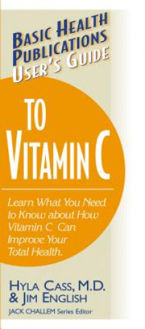 User'S Guide to Vitamin C (Hyla Cass,Jim English,Jack Challem)(Brožovaná)