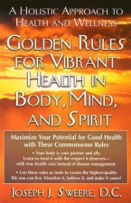 Golden Rule for Vibrant Health in Body Mind , and Spirit