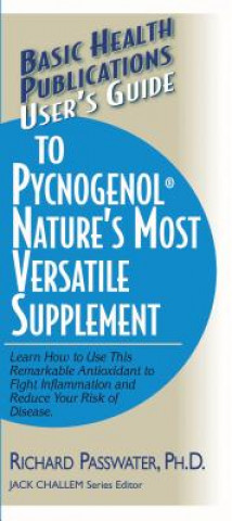 User'S Guide to Pycnogenol (Richard A. Passwater)(Brožovaná)