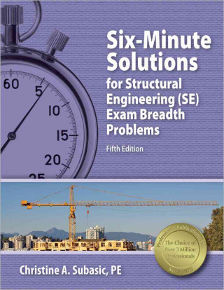 Six-Minute Solutions for Structural Engineering (SE) Exam Breadth Problems