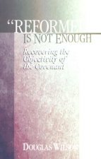 Reformed is Not Enough