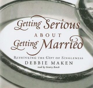 Getting Serious about Getting Married: Rethinking the Gift of Singleness